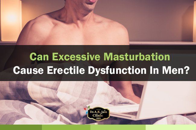 Excessive masturbation and ed